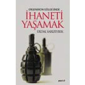 ERGENEKON GÖLGESİNDE İHANETİ YAŞAMAK - ERDAL SARIZEYBEK