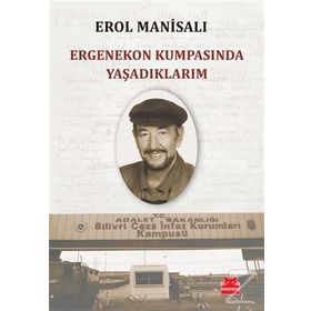 Ergenekon Kumpasında Yaşadıklarım - Erol Manisalı