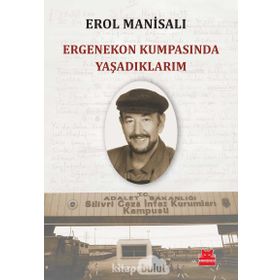 Ergenekon Kumpasında Yaşadıklarım - Erol Manisalı
