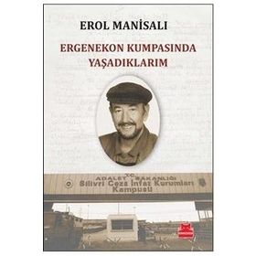 Ergenekon Kumpasında Yaşadıklarım - Erol Manisalı
