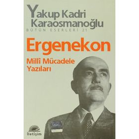 ERGENEKON MILLI MÜCADELE YAZILARI - YAKUP KADRI KARAOSMANOĞLU