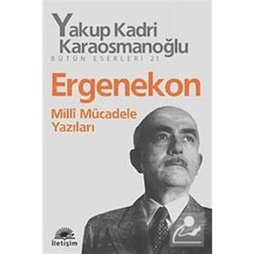 ERGENEKON MILLI MÜCADELE YAZILARI - YAKUP KADRI KARAOSMANOĞLU