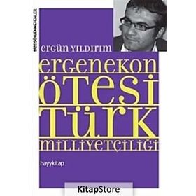 ERGENEKON ÖTESİ TÜRK MİLLİYETÇİLİĞİ - ERGÜN YILDIRIM