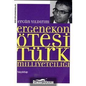 ERGENEKON ÖTESİ TÜRK MİLLİYETÇİLİĞİ - ERGÜN YILDIRIM