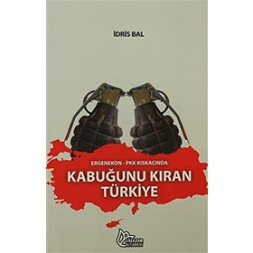Ergenekon-PKK Kıskacında Kabuğunu Kıran Türkiye - İdris Bal