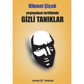 ERGENEKON TERTIBINDE GIZLI TANIKLAR - HIKMET ÇIÇEK