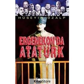 Ergenekon'da Atatürk / Hüseyin Özalp