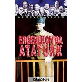 Ergenekon'da Atatürk / Hüseyin Özalp