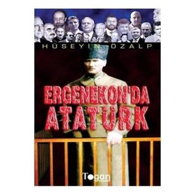 Ergenekon'da Atatürk / Hüseyin Özalp