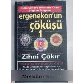 ERGENEKON´UN ÇÖKÜŞÜ 1 DÜNDEN BUGÜNE DEVLETIN DERINLIKLERINDEKI KIRLI İŞLER - ZIHNI ÇAKIR