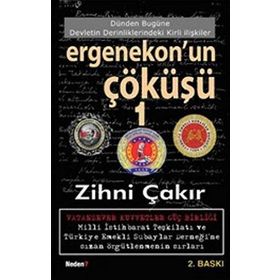 ERGENEKON´UN ÇÖKÜŞÜ 1 DÜNDEN BUGÜNE DEVLETIN DERINLIKLERINDEKI KIRLI İŞLER - ZIHNI ÇAKIR