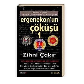 ERGENEKON´UN ÇÖKÜŞÜ 1 DÜNDEN BUGÜNE DEVLETIN DERINLIKLERINDEKI KIRLI İŞLER - ZIHNI ÇAKIR