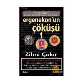 ERGENEKON´UN ÇÖKÜŞÜ 1 DÜNDEN BUGÜNE DEVLETIN DERINLIKLERINDEKI KIRLI İŞLER - ZIHNI ÇAKIR
