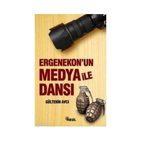 ERGENEKON'UN MEDYA İLE DANSI - GÜLTEKİN AVCI