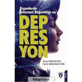 Ergenlerde İnternet Bağımlılığı Depresyon ve Anksiyete Üzerindeki Etkisi - Yekta Korkmaz