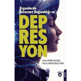 Ergenlerde İnternet Bağımlılığı Depresyon ve Anksiyete Üzerindeki Etkisi - Yekta Korkmaz