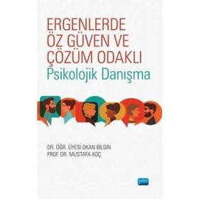 Ergenlerde Öz Güven ve Çözüm Odaklı Psikolojik Danışma - Nobel Yayınevi