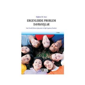 ERGENLERDE PROBLEM DAVRANIŞLAR OKUL TEMELLI ÖNLEME ÇALIŞMALARI ILE İLGİLİ UYGULAMA ÖRNEKLERİ - DİĞDEM MÜGE SIYEZ