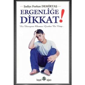 ERGENLİĞE DIKKAT - ŞADİYE FURKAN DEMİRTAŞ