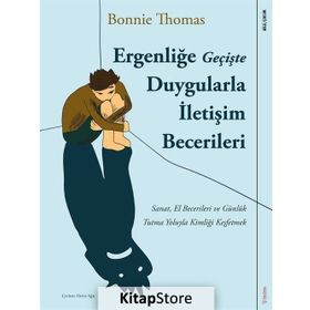 Ergenliğe Geçişte Duygularla İletişim Becerileri - Bonnie Thomas