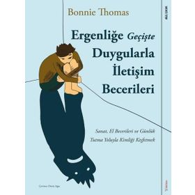 Ergenliğe Geçişte Duygularla İletişim Becerileri - Bonnie Thomas