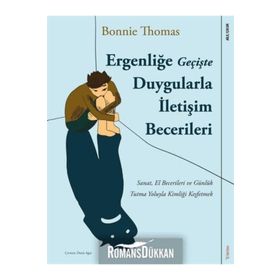 Ergenliğe Geçişte Duygularla İletişim Becerileri - Bonnie Thomas