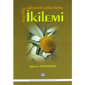 Ergenliğe Yaklaşımda Psikiyatrinin İkilemi - James F. Masterson