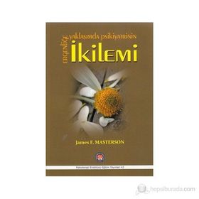 Ergenliğe Yaklaşımda Psikiyatrinin İkilemi - James F. Masterson