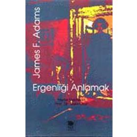 Ergenliği Anlamak - James F. Adams
