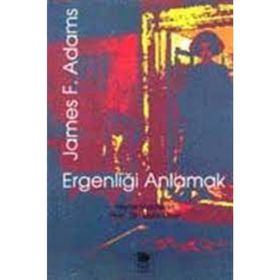 Ergenliği Anlamak - James F. Adams