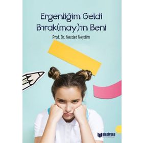 Ergenliğim Geldi Bırak(May)In Beni - Necdet Neydim - Bilgiyolu Yayınları