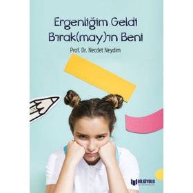 Ergenliğim Geldi Bırak(May)In Beni - Necdet Neydim - Bilgiyolu Yayınları