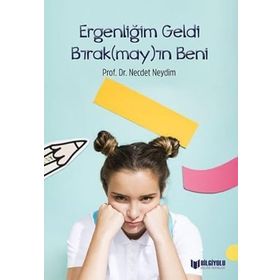 Ergenliğim Geldi Bırak(May)In Beni - Necdet Neydim - Bilgiyolu Yayınları