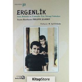 ERGENLIK ANNE BABALAR VE UZMANLAR İÇİN NIRENGI NOKTALARI - PHILIPPE JEAMMET