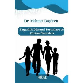 Ergenlik Dönemi Sorunları ve Çözüm Önerileri Gülnar Yayınları