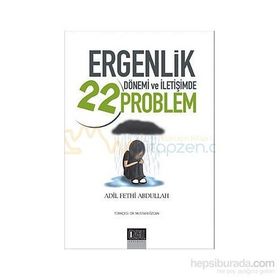 ERGENLIK DÖNEMİ VE İLETİŞİMDE 22 PROBLEM - ADIL FETHI ABDULLAH