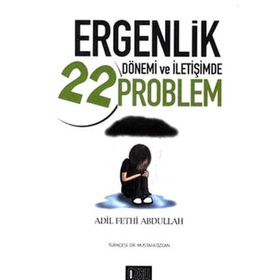 ERGENLIK DÖNEMİ VE İLETİŞİMDE 22 PROBLEM - ADIL FETHI ABDULLAH