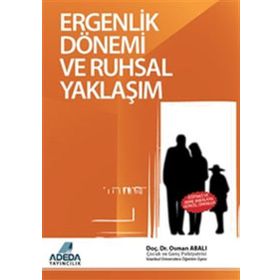 ERGENLIK DÖNEMI VE RUHSAL YAKLAŞIM - OSMAN ABALI