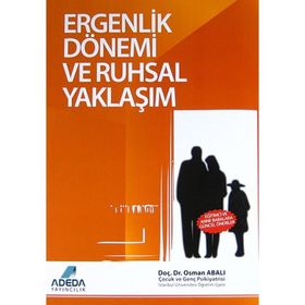 ERGENLIK DÖNEMI VE RUHSAL YAKLAŞIM - OSMAN ABALI