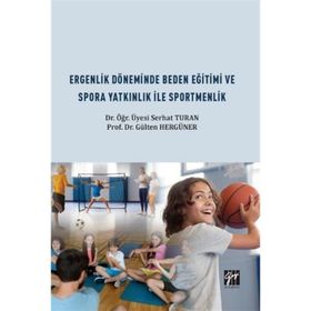 Ergenlik Döneminde Beden Eğitimi ve Spora Yatkınlık ile Sportmenlik - Serhat Turan - Gülten Hergüner