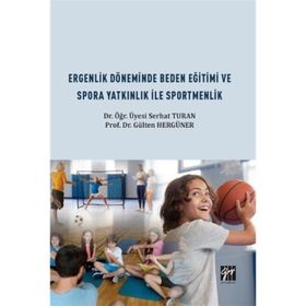 Ergenlik Döneminde Beden Eğitimi ve Spora Yatkınlık ile Sportmenlik - Serhat Turan - Gülten Hergüner