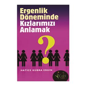 ERGENLIK DÖNEMİNDE KIZLARIMIZI ANLAMAK - HATICE KÜBRA ERGIN