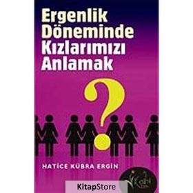 ERGENLIK DÖNEMİNDE KIZLARIMIZI ANLAMAK - HATICE KÜBRA ERGIN