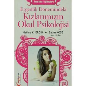 ERGENLIK DÖNEMİNDEKİ KIZLARIMIZIN OKUL PSIKOLOJISI - HATICE K. ERGIN, SALIM KÖSE