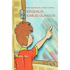 Ergenlik Kabus Olmasın - Nurgül Akmanoğlu Deniz Tekin Ersan