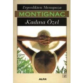ERGENLIKTEN MENOPOZA KADINA ÖZEL - MICHEL MONTIGNAC