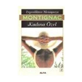 ERGENLIKTEN MENOPOZA KADINA ÖZEL - MICHEL MONTIGNAC