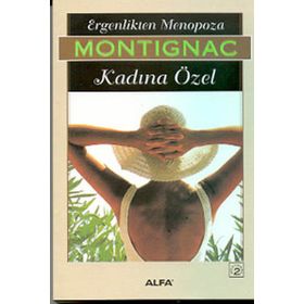 ERGENLIKTEN MENOPOZA KADINA ÖZEL - MICHEL MONTIGNAC