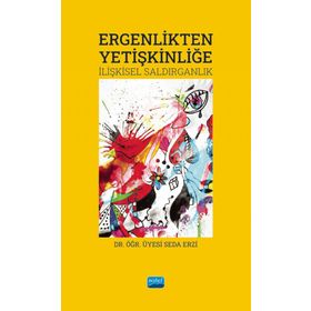 Ergenlikten Yetişkinliğe İlişkisel Saldırganlık Seda Erzi Nobel Akademik Yayıncılık