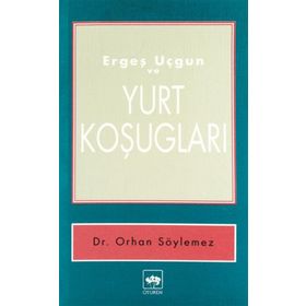 ERGEŞ UÇGUN VE YURT KOŞUGLARI - ERGEŞ UÇGUN